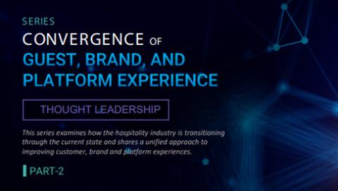 Convergence of Guest, Brand, and Platform Experience| Part 2