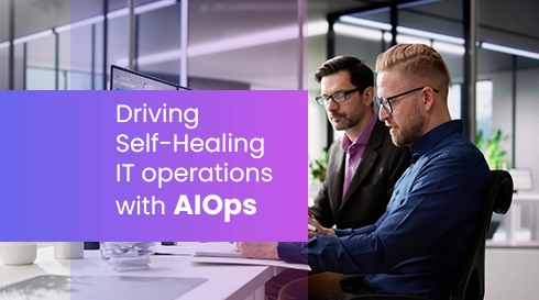 Driving Self-Healing IT operations with AIOps
