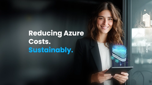 Reducing Azure Costs. Sustainably.